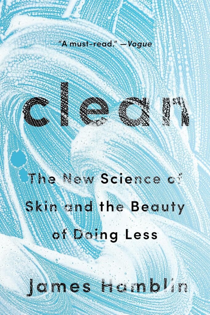 Clean: The New Science of Skin and the Beauty of Doing Less      Paperback – July 20, 2021