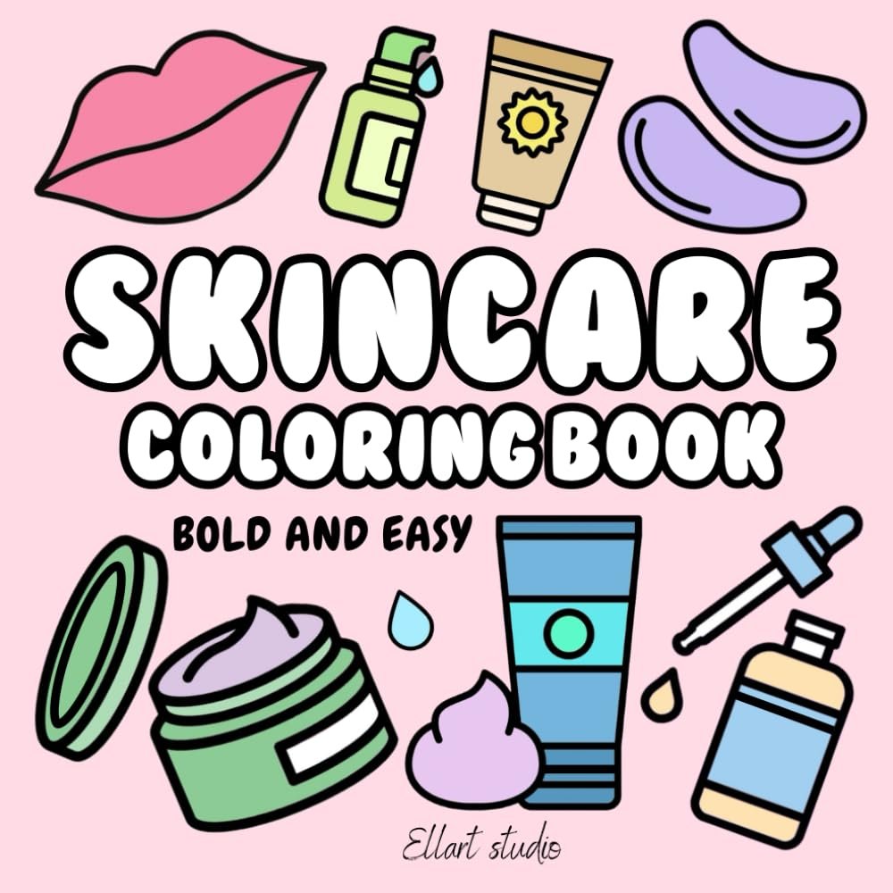 Skincare Coloring Book: Bold and Easy Illustrations of Skin Care for Girls, Teens, Women and Kids (Cosmetics  Skincare  Beauty Coloring Books)      Paperback – May 31, 2024